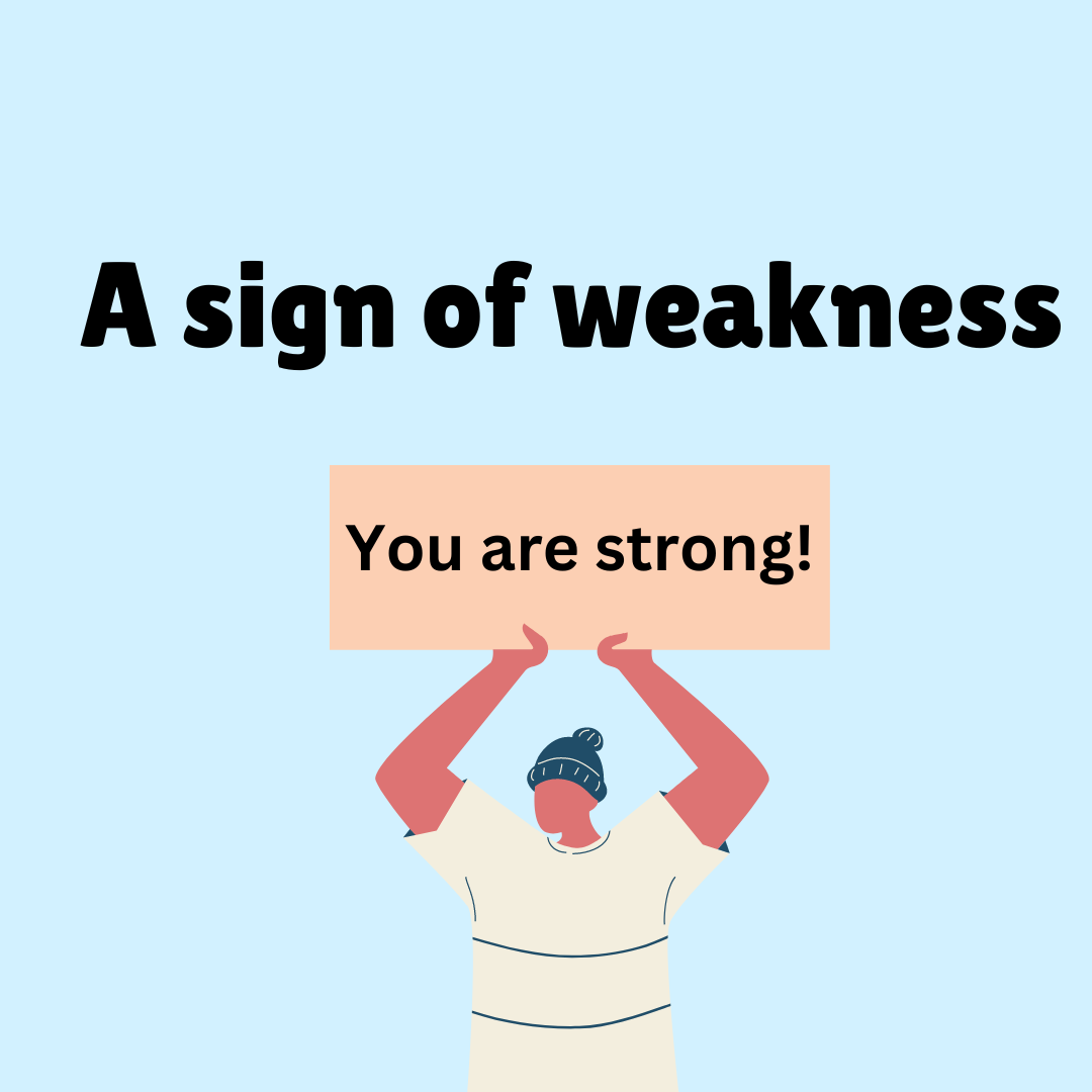 A sign of weakness. Cartoon person holding a strong saying you are strong