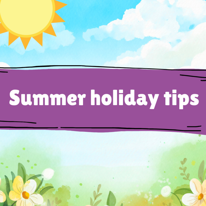 Summer holiday tips